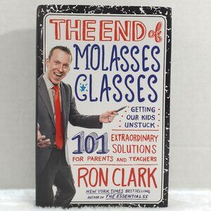 The End of Molasses Classes  Ron Clark Book Hardcover 2011 Dust Jacket Signed